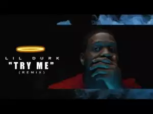 Video: Lil Durk - Try Me (Remix)